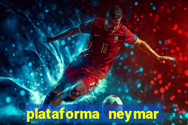 plataforma neymar jr bet